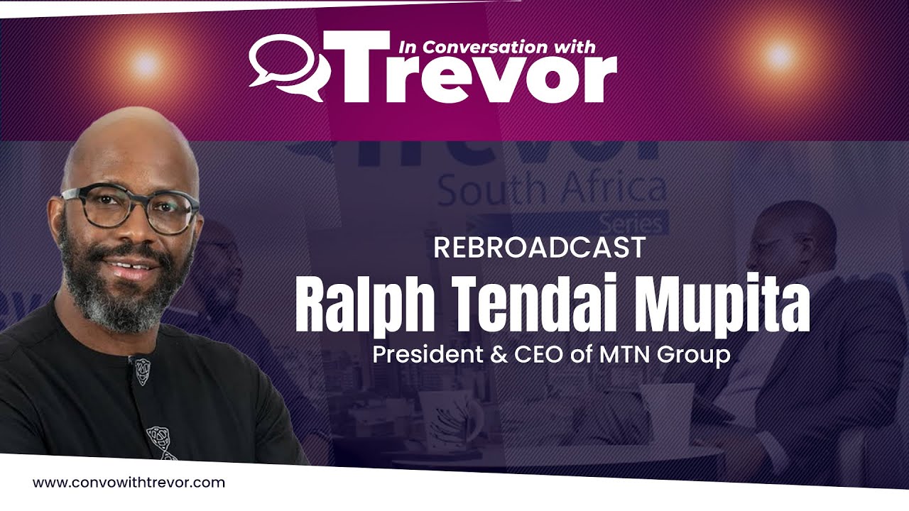 Ralph Mupita, President & CEO of MTN In Conversation with Trevor