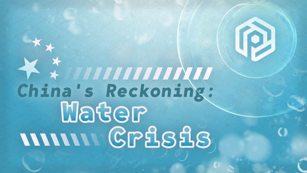 Water Crisis — China's Reckoning (Part 3)