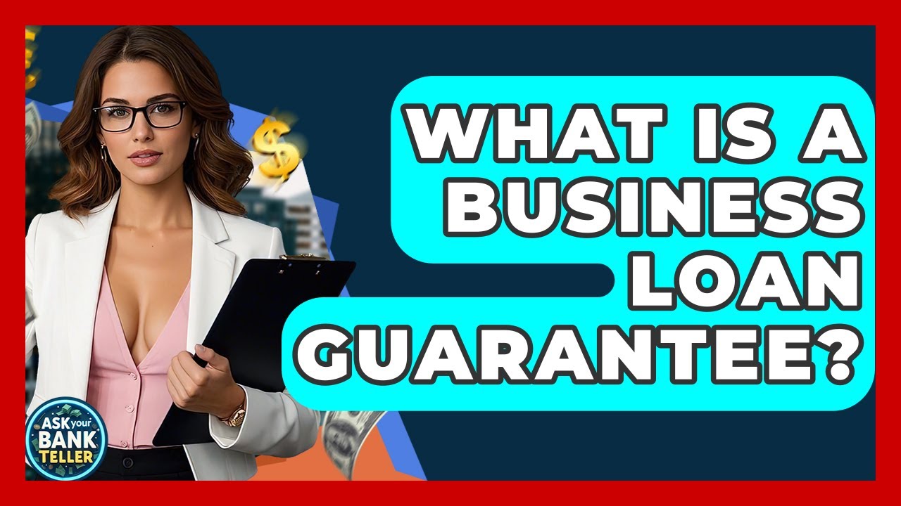 What Is A Business Loan Guarantee? - Ask Your Bank Teller