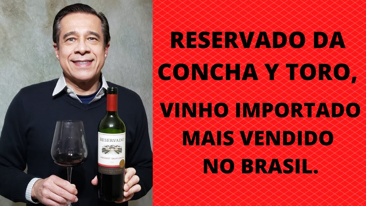 RESERVADO CONCHA Y TORO, O VINHO IMPORTADO MAIS VENDIDO DO BRASIL.
