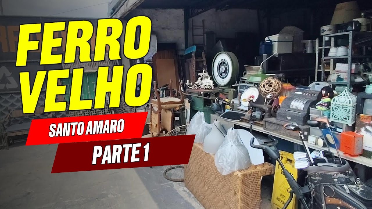 FERRO VELHO SANTO AMARO (Parte 1): Lugar incrível para garimpar, lotado de antiguidades!