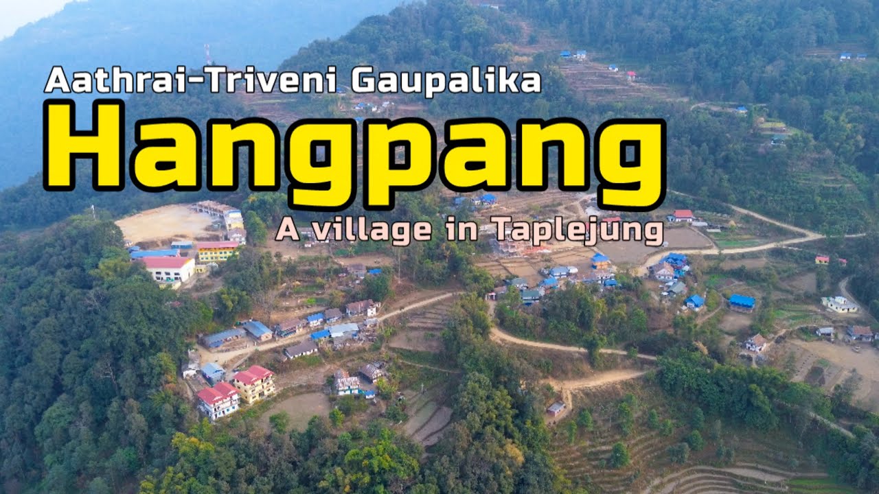 Hangpang Village | हाङपाङ | Taplejung | Aathrai Triveni Gaupalika | Drone View | Beautiful Scenery