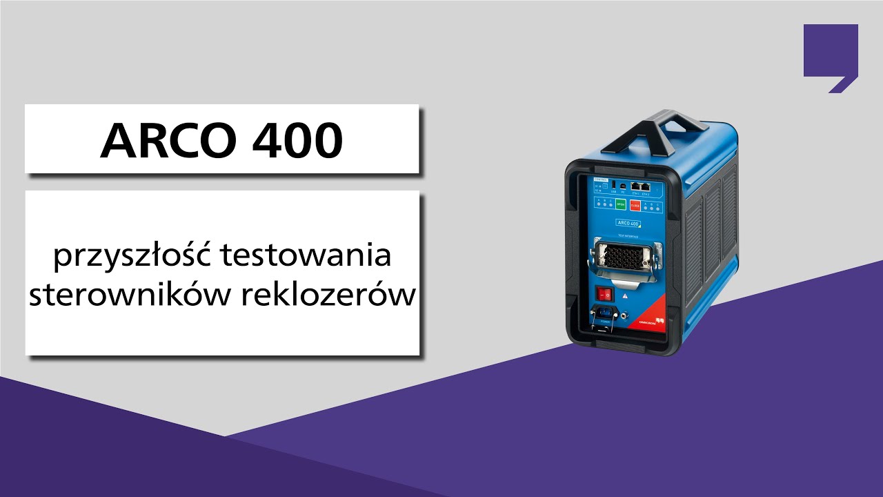 ARCO 400: przyszłość testowania sterownik&oacute;w reklozer&oacute;w