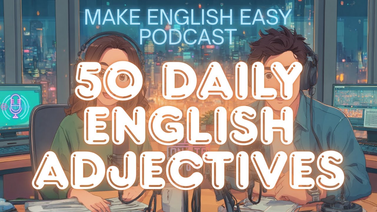 50 Most Useful English Adjectives for Daily Life | Easy English Conversation Practice for A1-A2