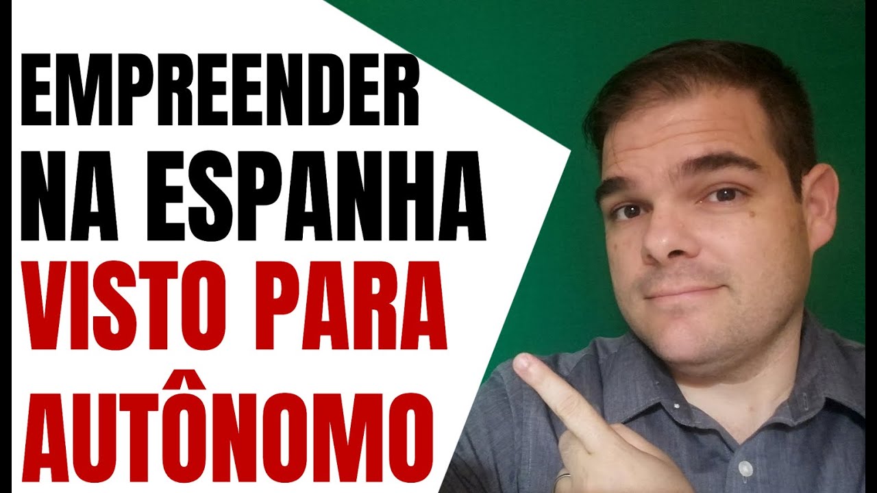 Visto para Autônomos Espanha | Mudar e empreender na Espanha | Começar um negócio na Espanha