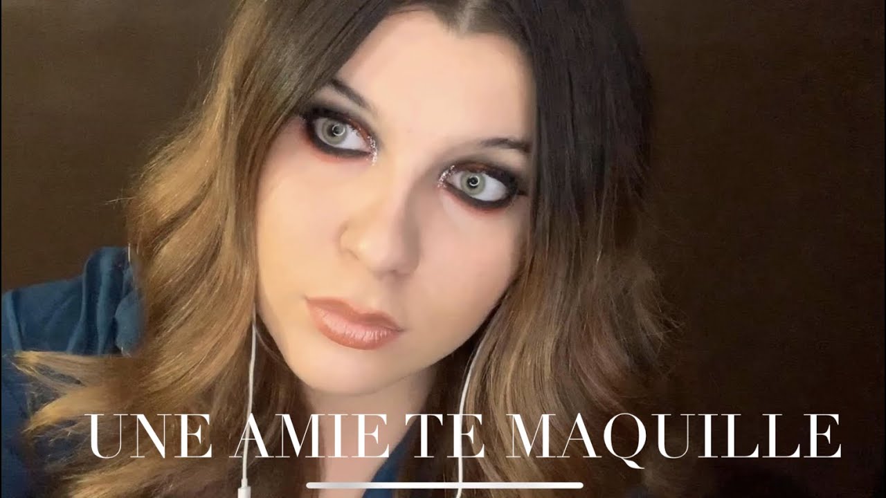 💆🏻ASMR N°1 : JE TE MAQUILLE AVANT TON PREMIER RENDEZ-VOUS  💄