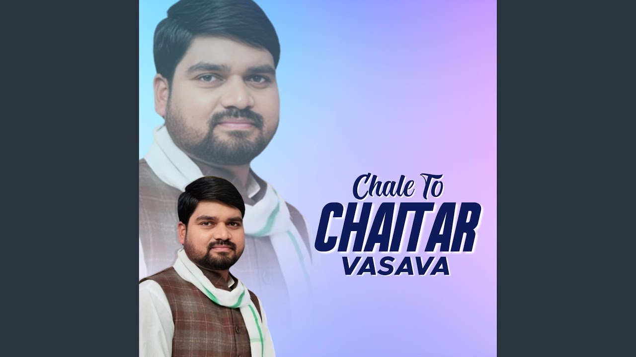 CHALE TO CHAITAR VASAVA