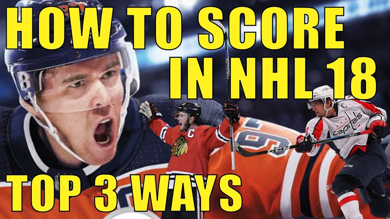 How To Score Goals In NHL 18! The Top 3 Ways To Score Goals In NHL 18 on Superstar & Online