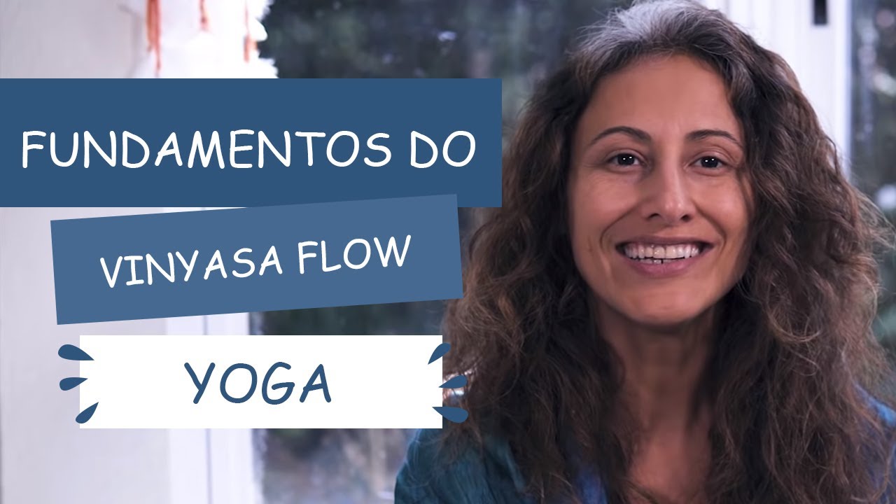 Quais são os fundamentos do Vinyasa Flow Yoga? | Fernanda Cunha Yoga