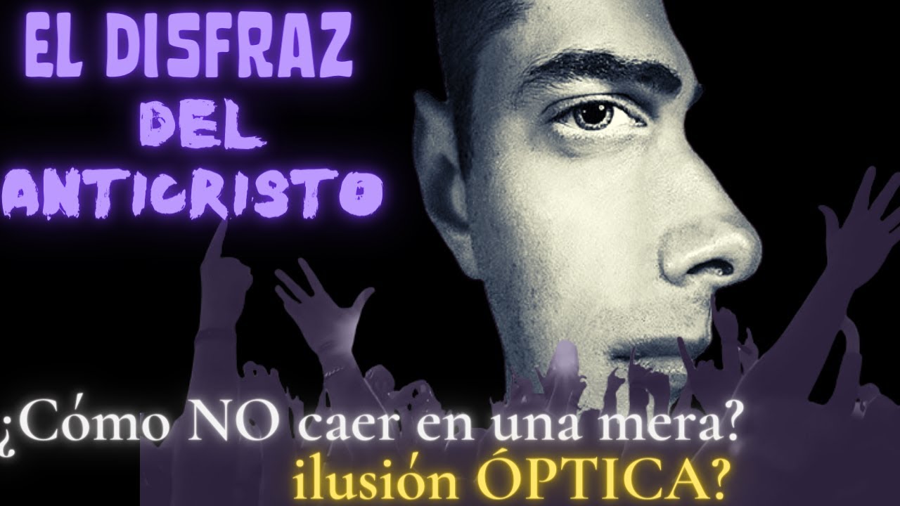 Preparando la llegada del ANTICRISTO - ¿Cómo identificar el verdadero HIJO DE DIOS?