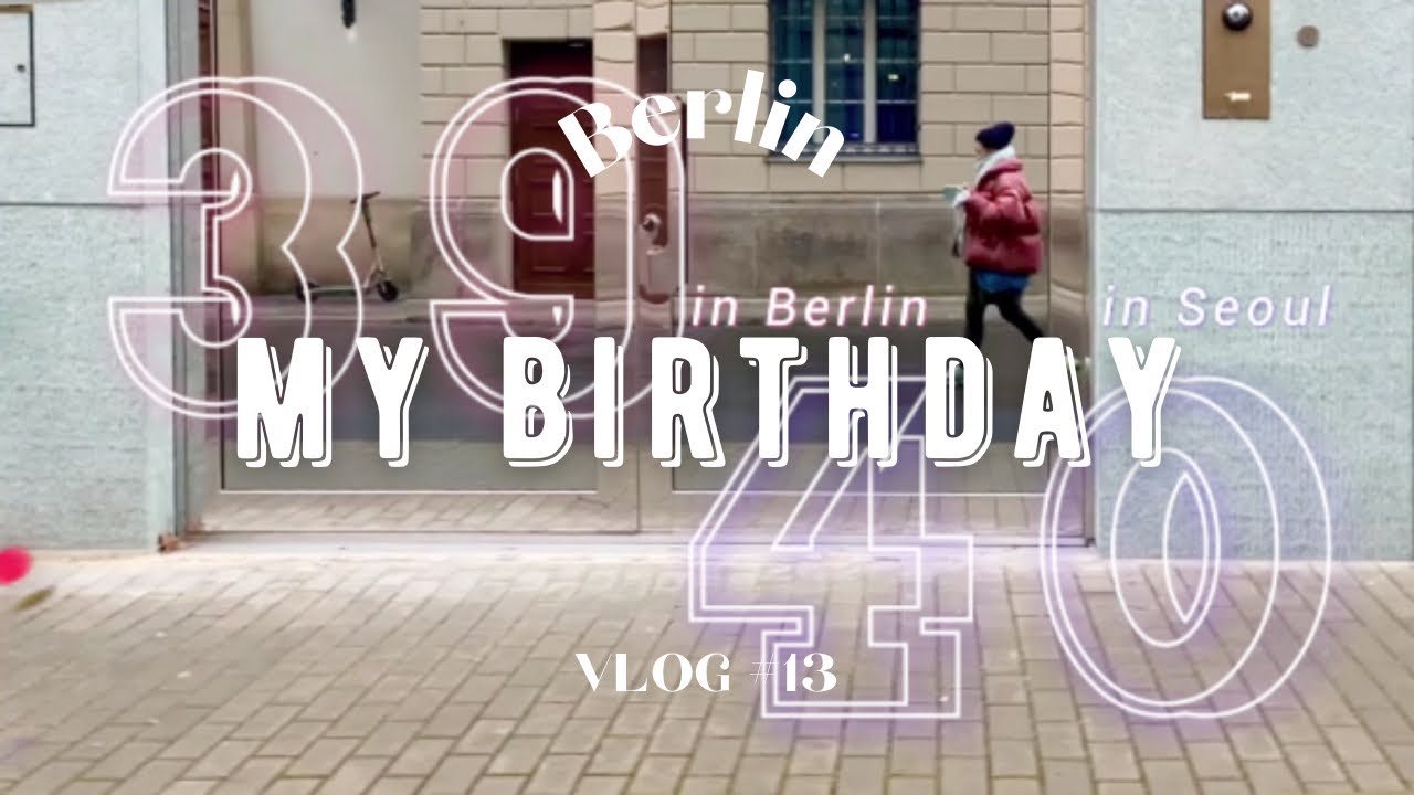 | VLOG | Became 39 in Berlin, 40 in Seoul. Bonanza coffee, Date at Galeries Lafayette, New job