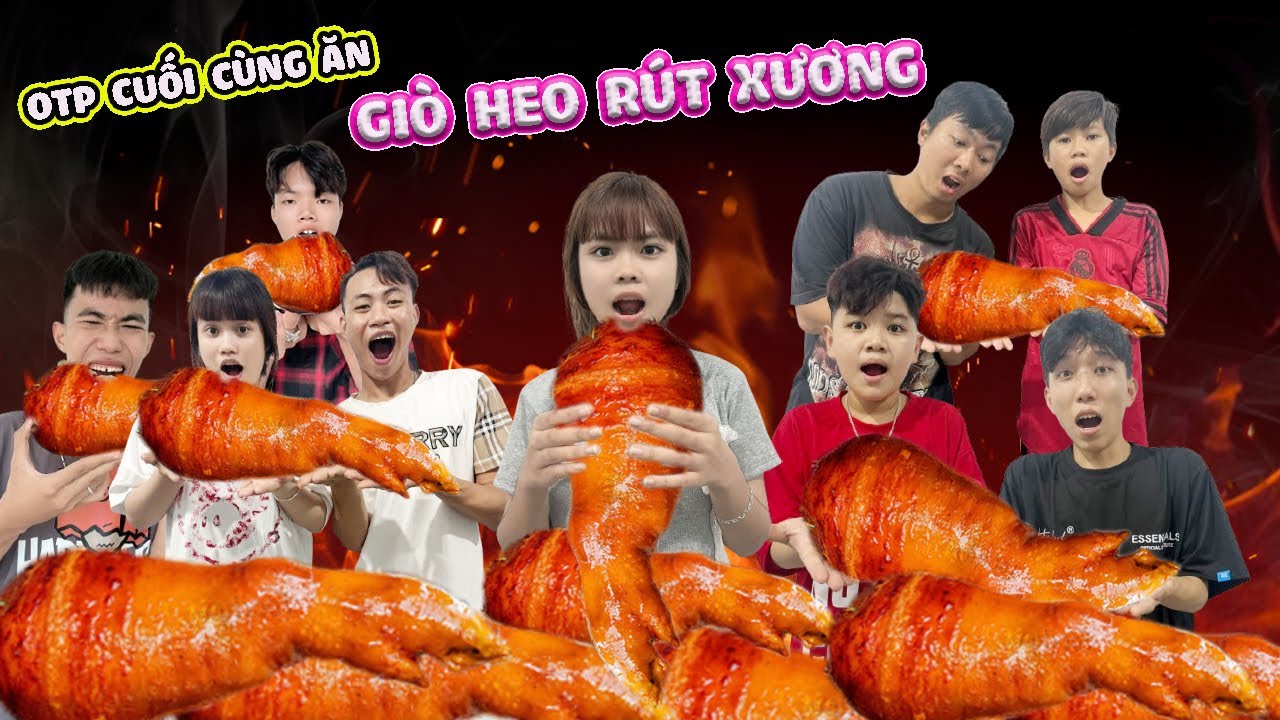 OTP Cuối Cùng Ngừng Ăn giò Heo Rút Xương Nướng Lá Mắt Mật