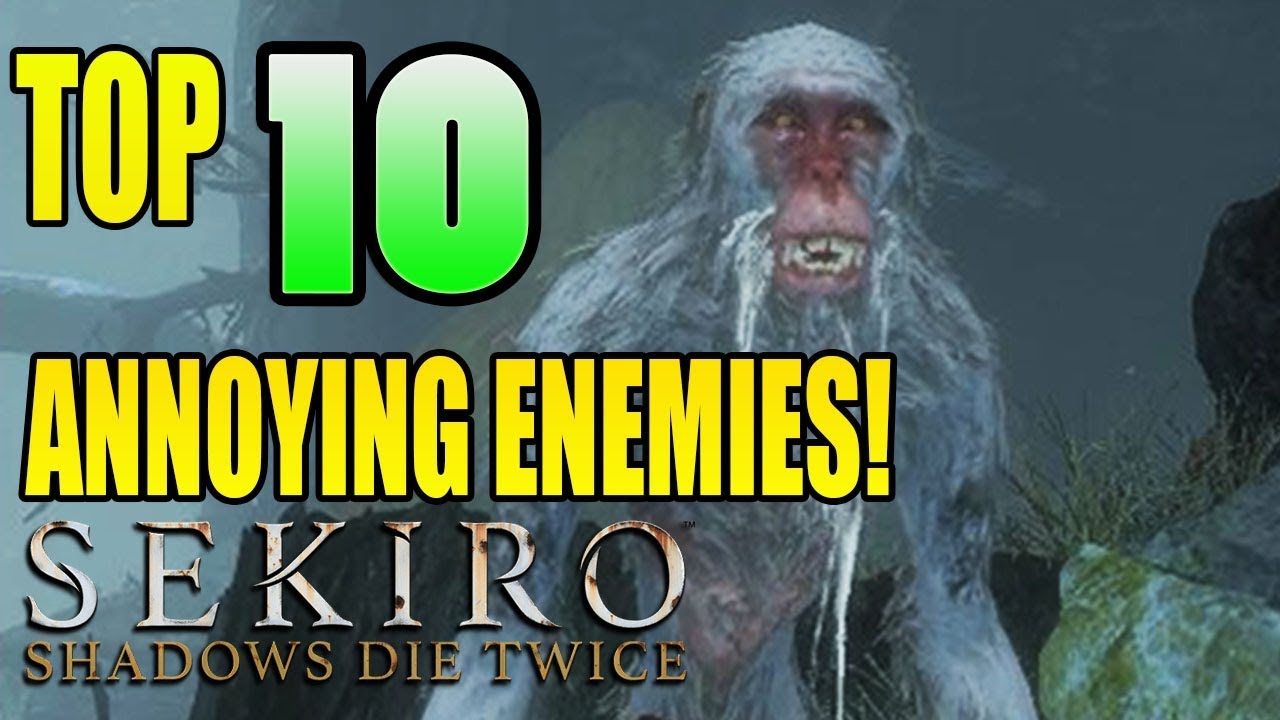 Sekiro - Top 10 Annoying Enemies!