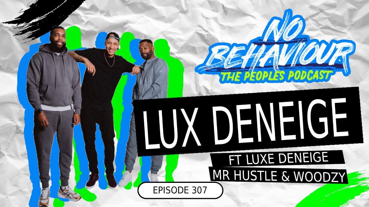 Luxe deneige  | No Behaviour Podcast EP. 307 | Margs , Loons & Beanos  Ft Luxe deneige & Mr hustle