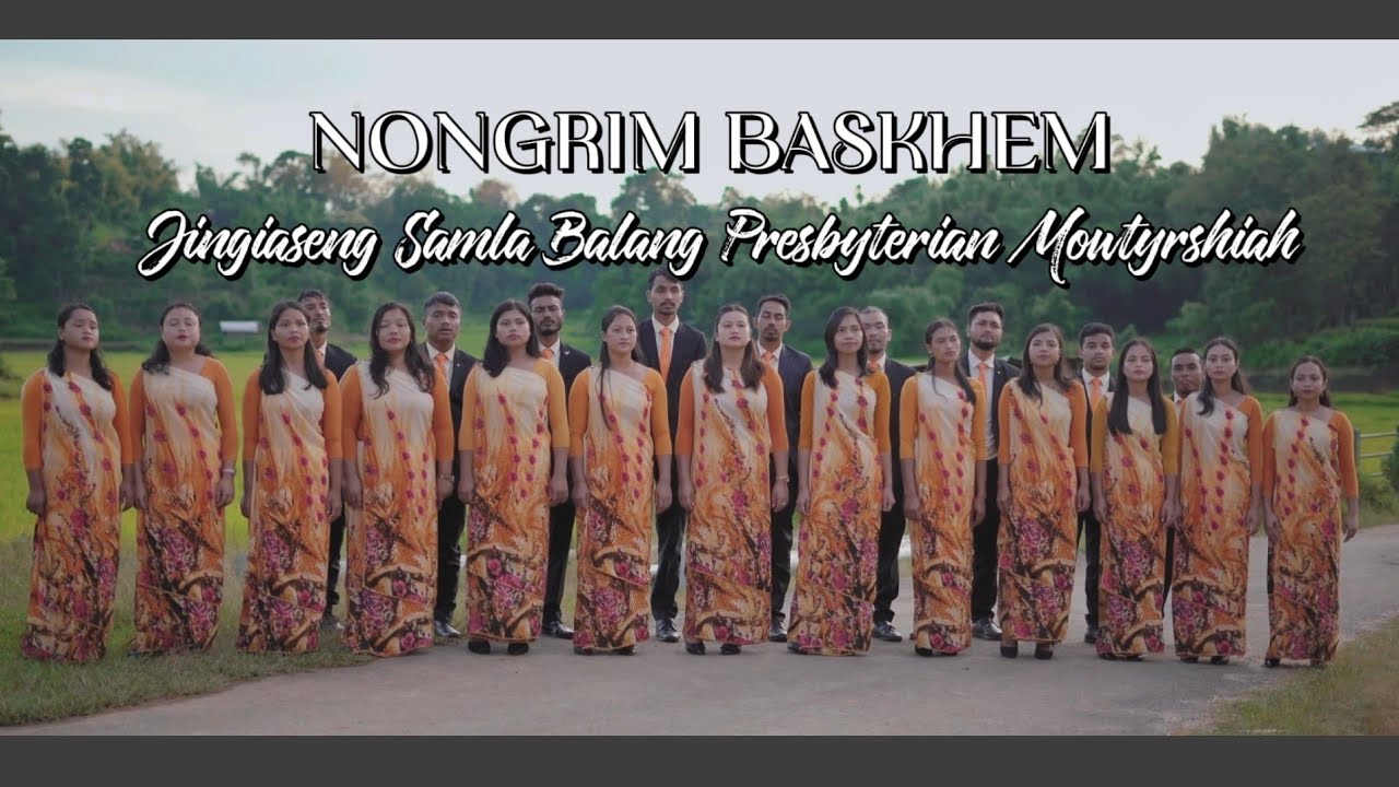 Nongrim Baskhem || Jingiaseng Samla Balang Presbyterian Mowtyrshiah ||