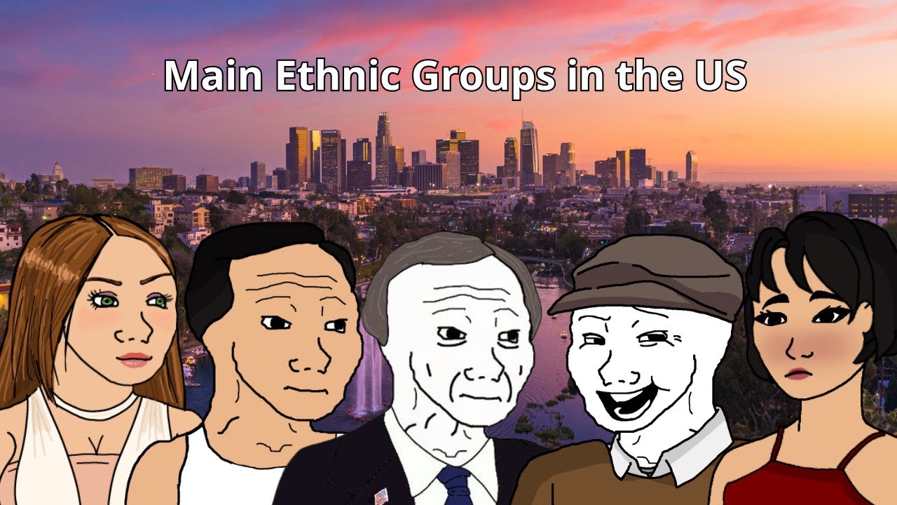 Main Ethnic groups in the United States be like:
