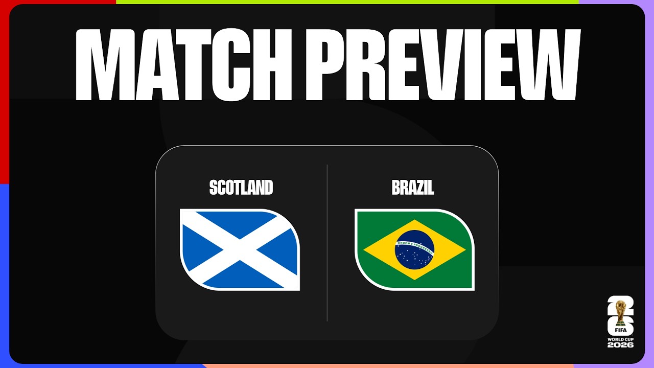 Match Preview: Scotland vs Brazil | FIFA World Cup 2026&trade;