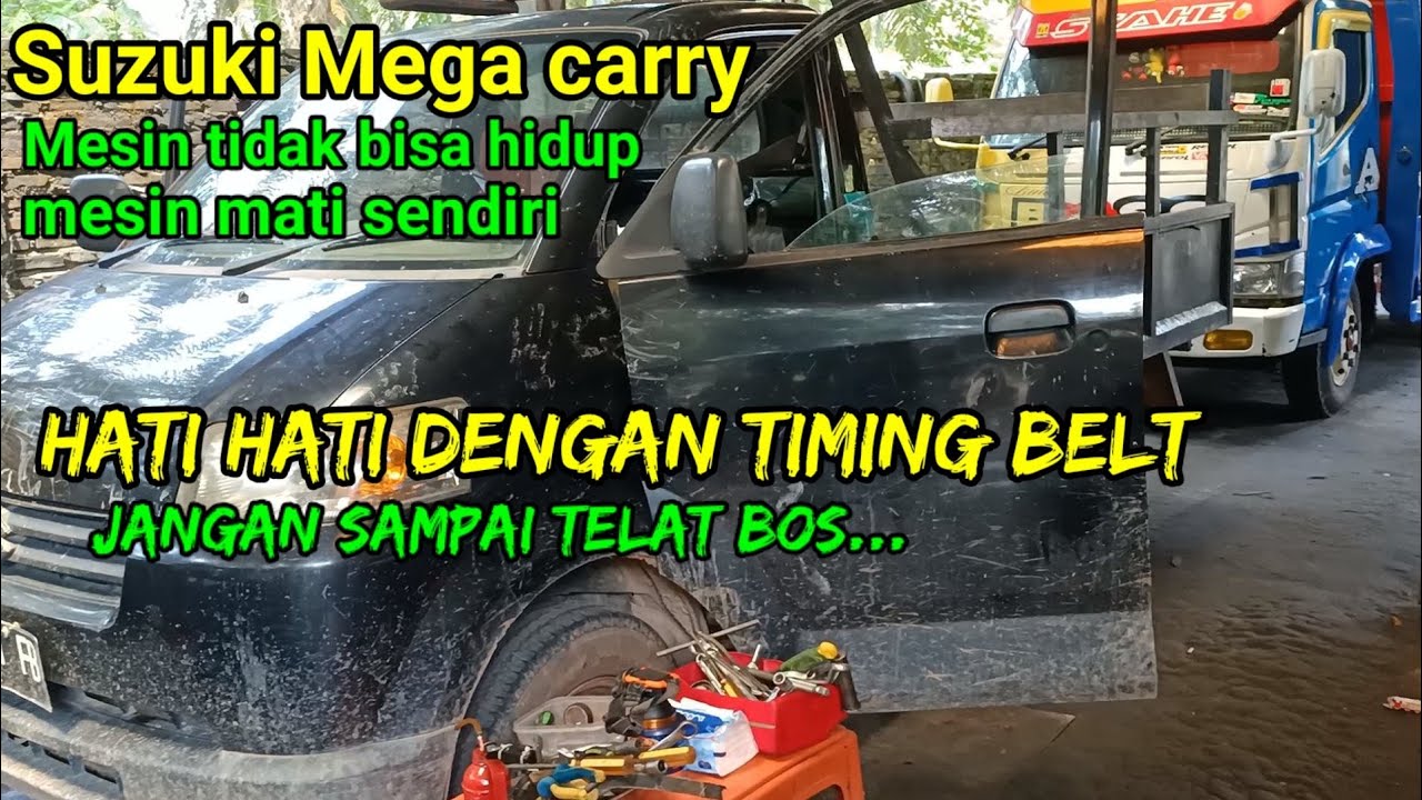 Mesin Mega carry tidak bisa hidup | hati hati dengan timing belt