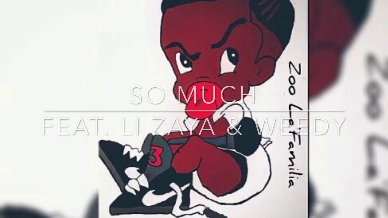 (ZooLafamilia) So Much - Tul3y , Li Zaya & Weedy B