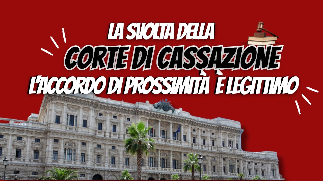La svolta della Corte di Cassazione: l’accordo di prossimità è legittimo!