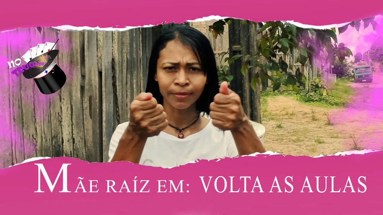 MÃE RAÍZ EM: A VOLTA AULAS