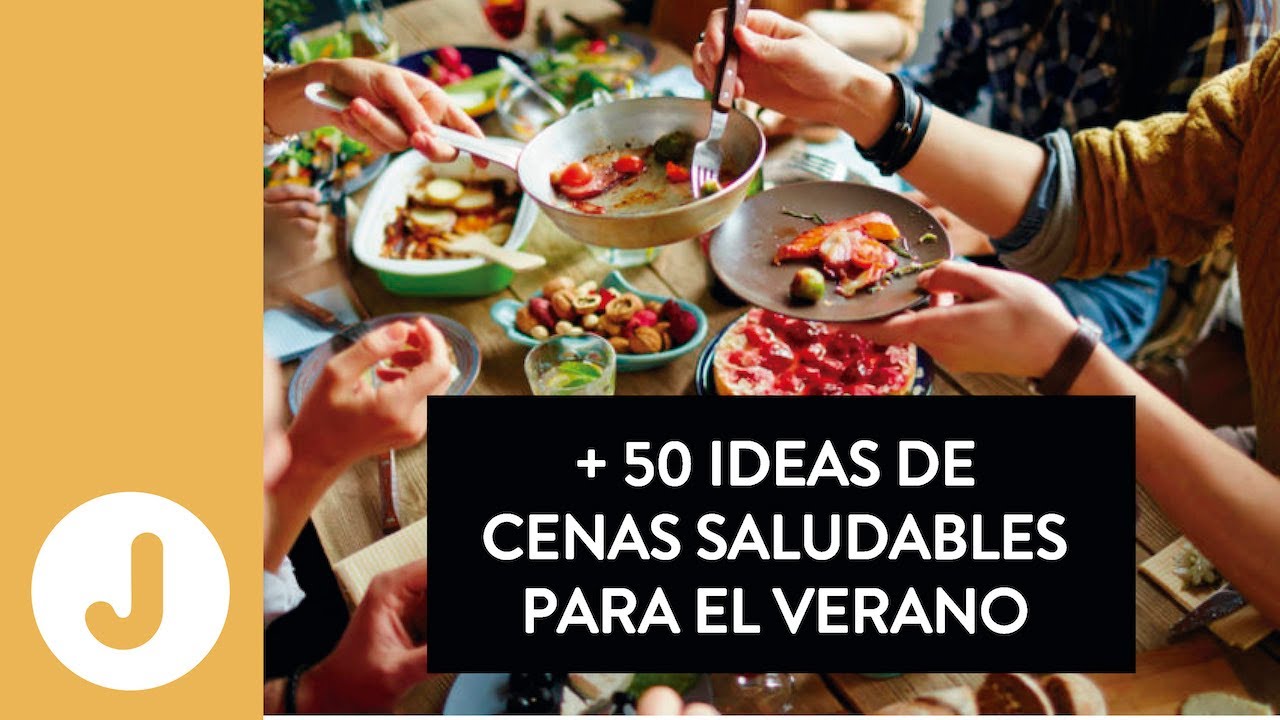IDEAS DE CENAS SALUDABLES PARA EL VERANO. + DE 50 - Juan Llorca