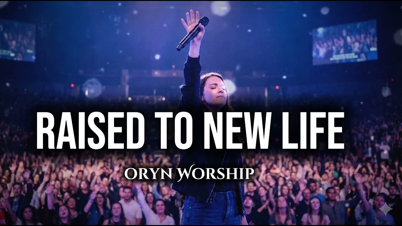 Oryn Worship – Raised To New Life (Official Lyrics Video) | Powerful Worship Song 2026