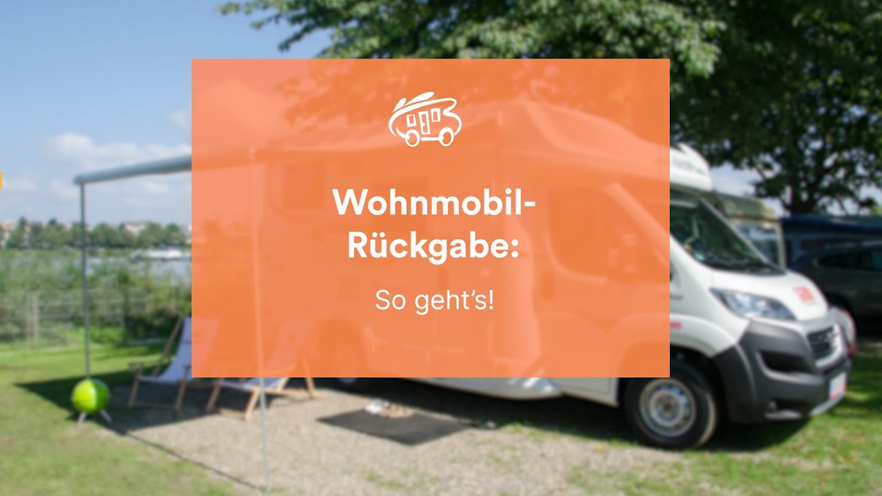Wohnmobil-R&uuml;ckgabe: So geht's!