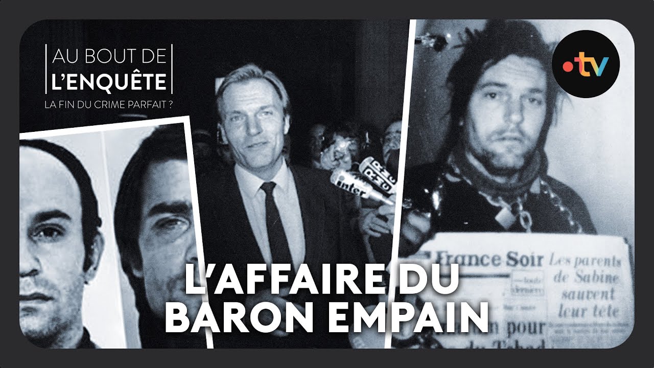 Int&eacute;grale L'Affaire du baron Empain - Au bout de l'enqu&ecirc;te