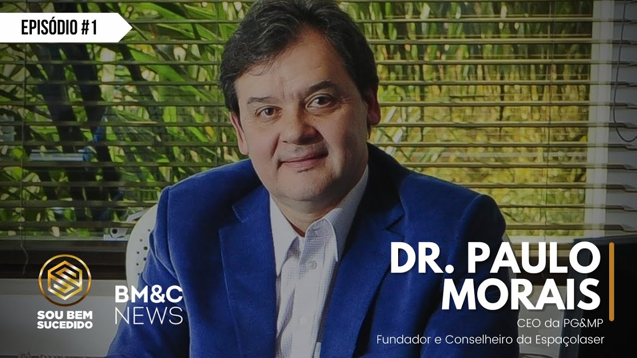 ENTREVISTA EXCLUSIVA COM PAULO MORAIS, CEO DA PG&MP E FUNDADOR DA ESPA&Ccedil;OLASER | SOU BEM SUCEDIDO #1