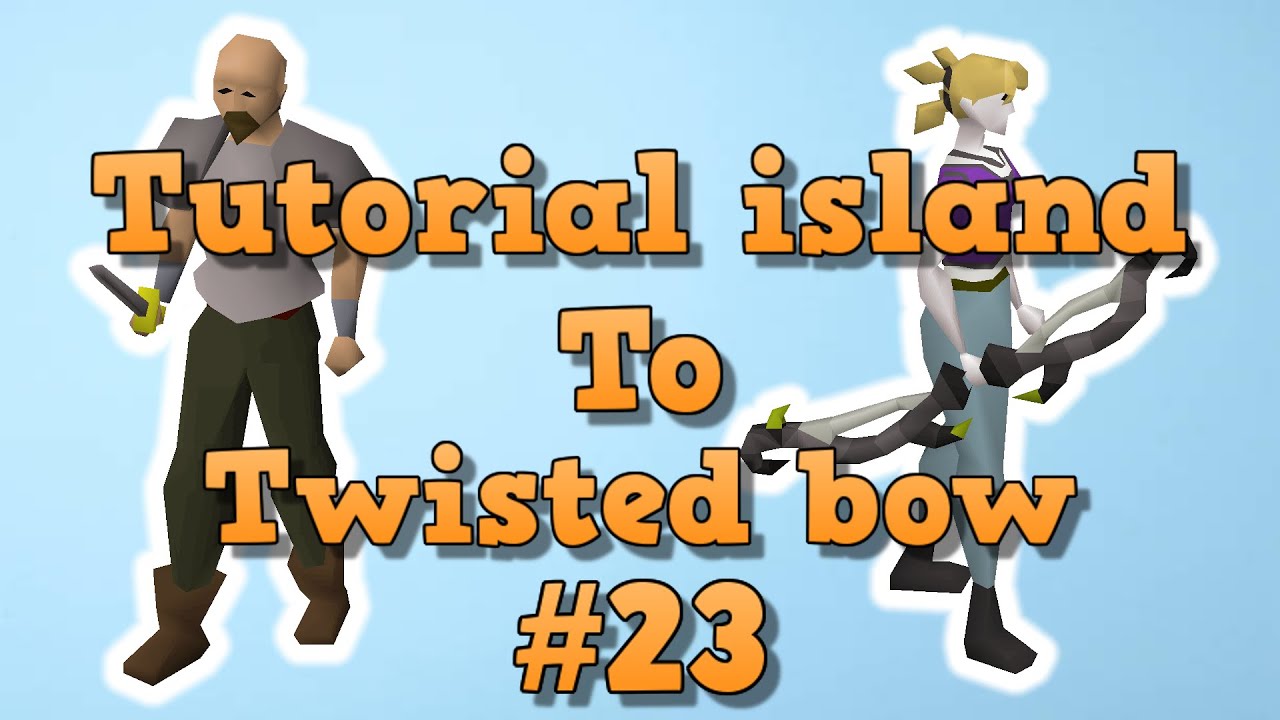 Tutorial Island To Twisted Bow Episode 23 (OSRS 2022)