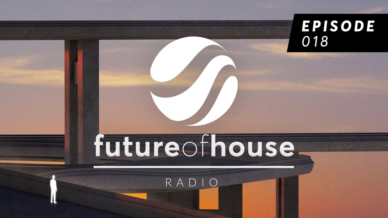 Future Of House Radio - Episode 018 - February 2022 Mix