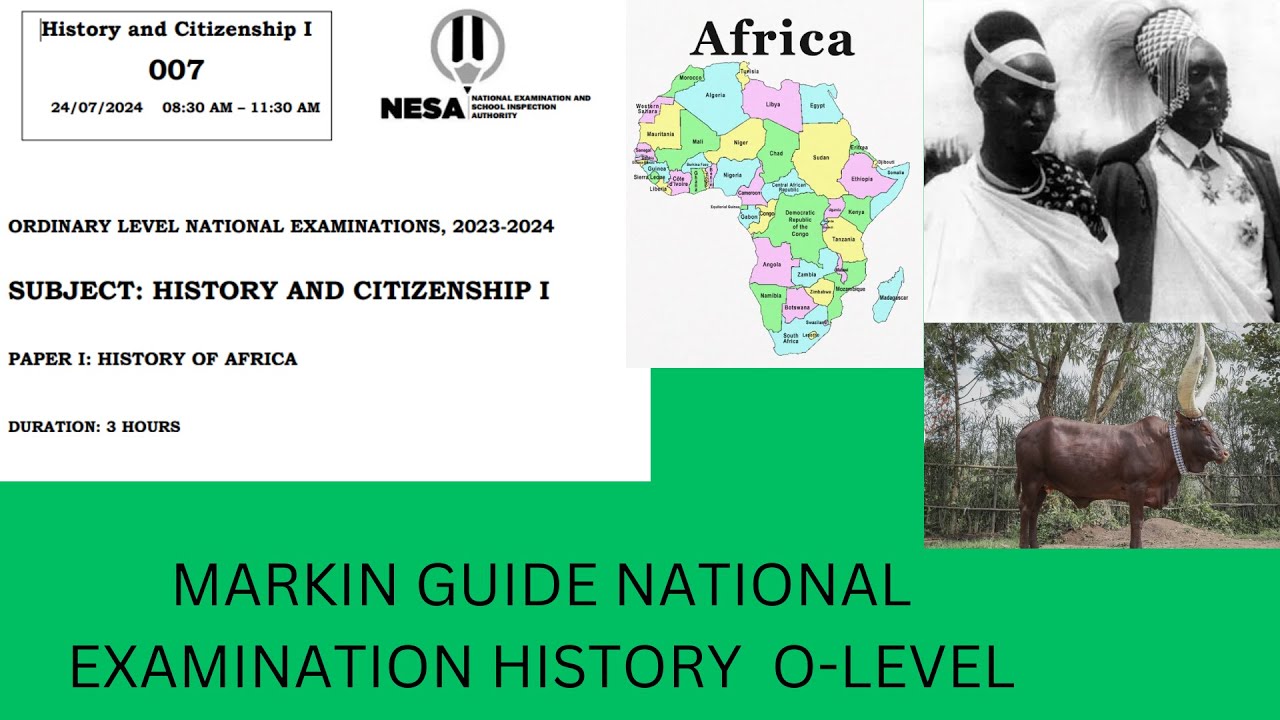 2024 NATIONAL EXAMINATION | HISTORY | O-LEVEL | MARKING GUIDE| ALL QUESTIONS
