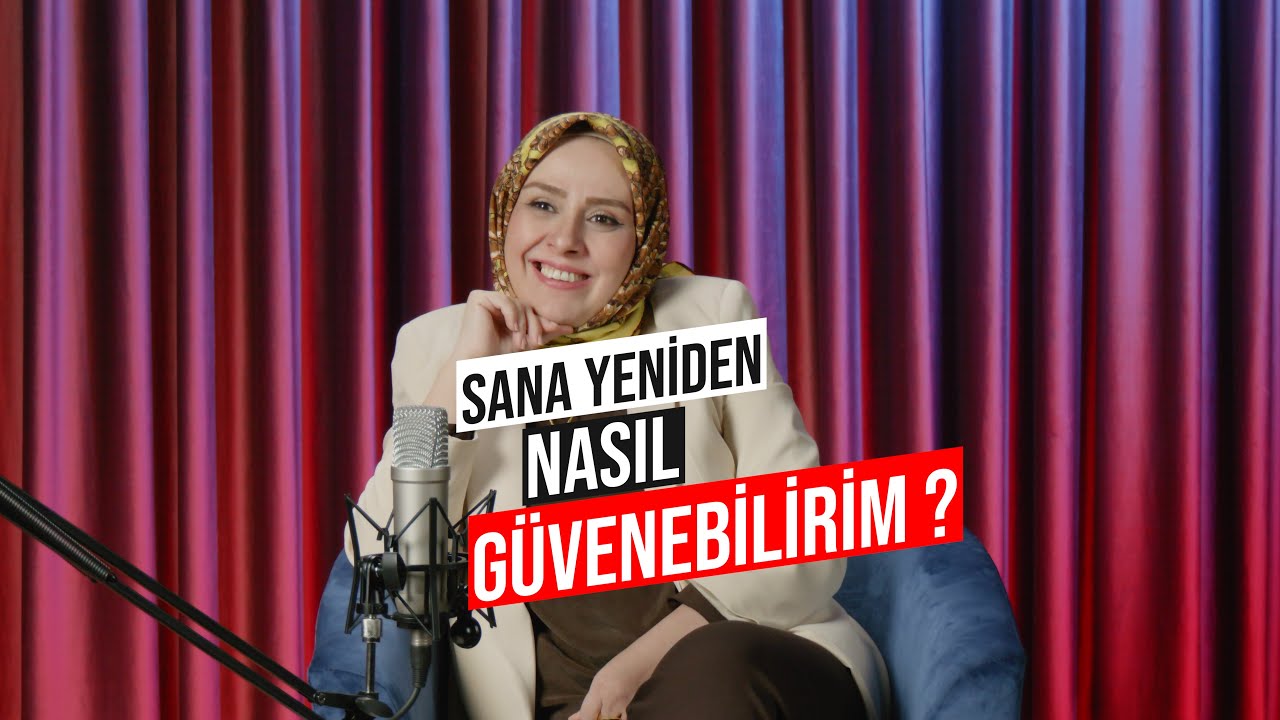 Sana Yeniden Nasıl Güvenebilirim ?