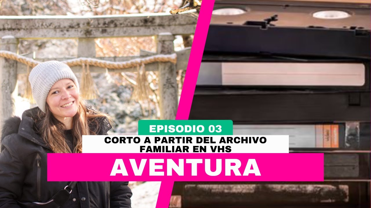 3. Aventura | Cortometraje a partir de archivo familiar en VHS