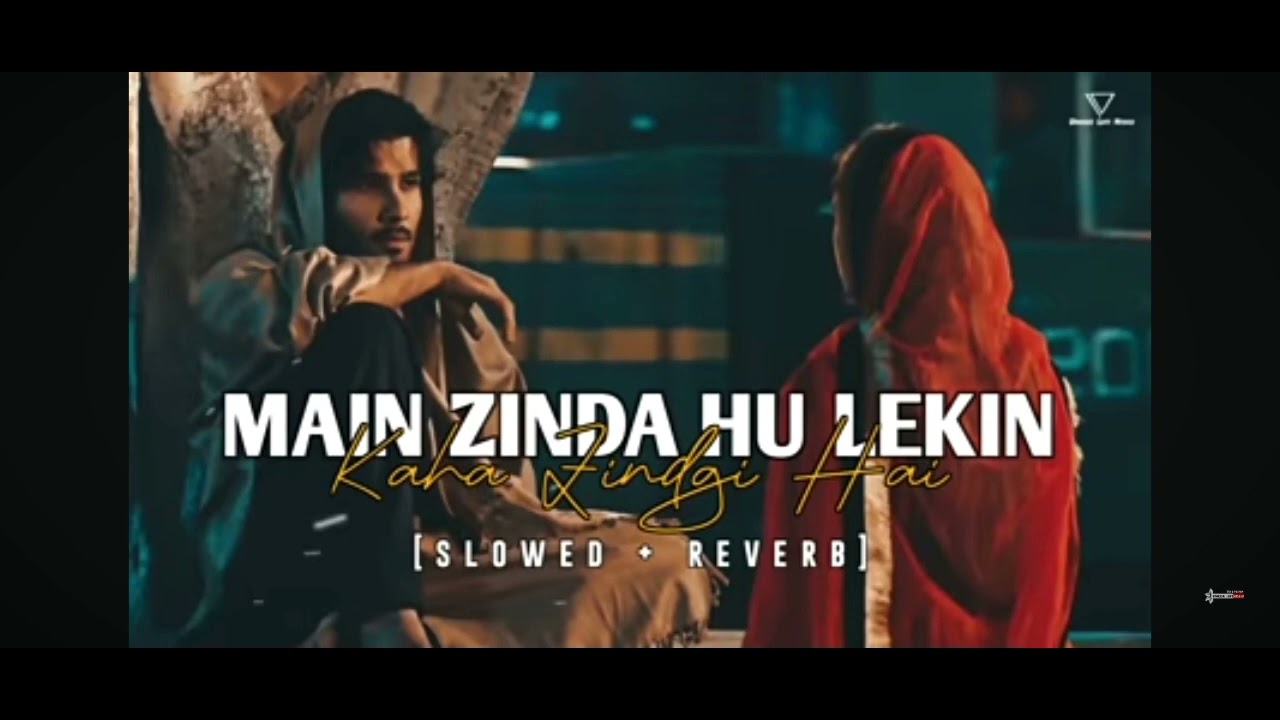 main zinda hoon lekin kaha zindagi hai slow and reverb #lofi #lofisad #heartbroken #hearttouching