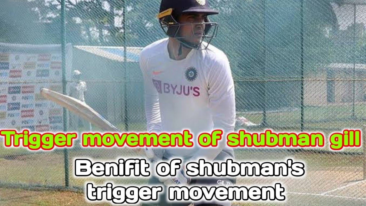 shubman gill kaise krte h trigger movement?shubman gill k trigger movement kaa benifit? 