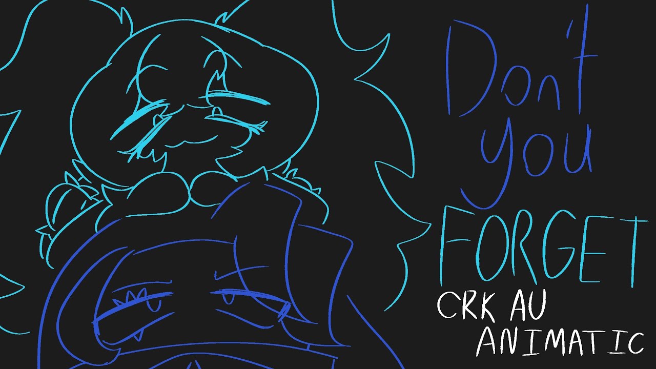 Don't You Forget (AU Animatic) | CRK