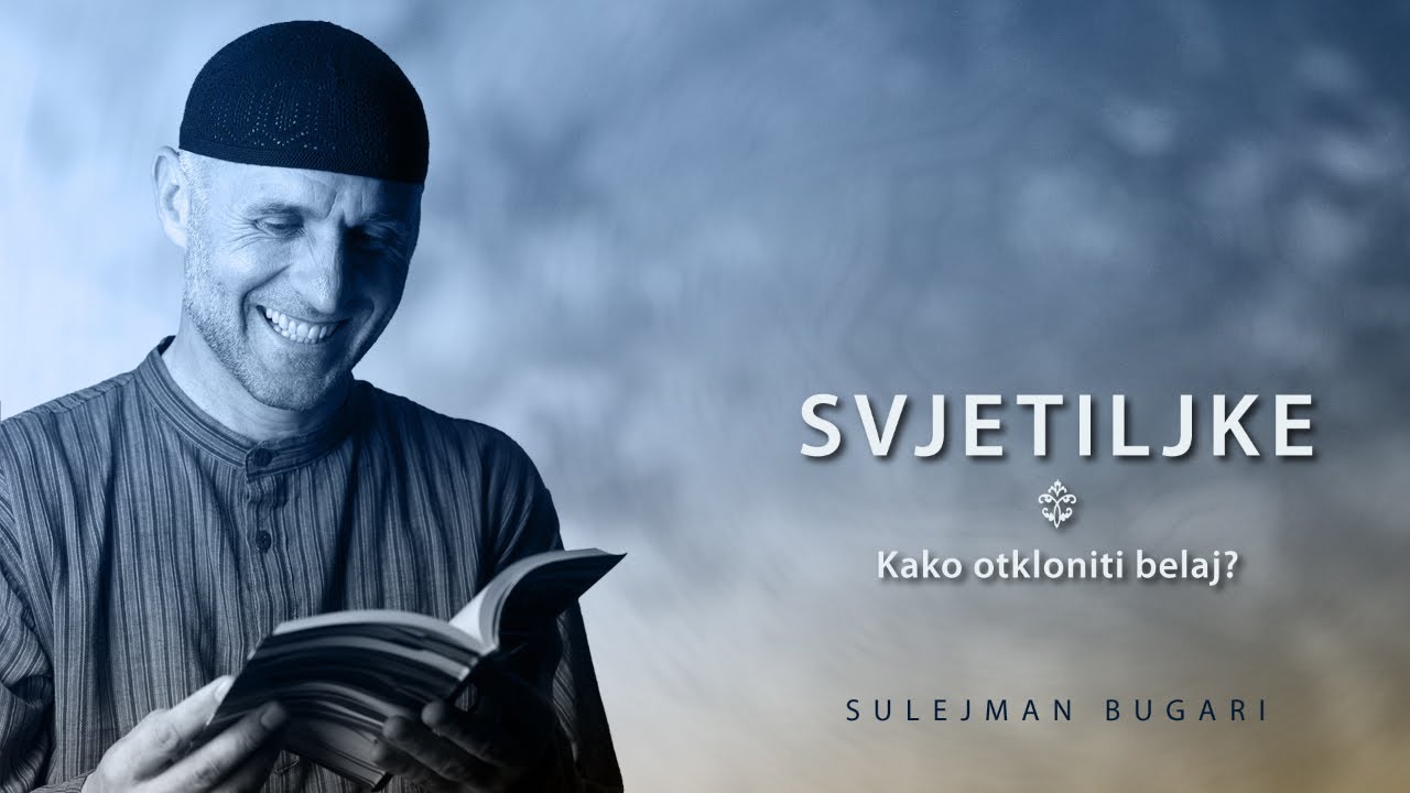 Svjetiljke (77) - Kako otkloniti belaj?  - Sulejman Bugari