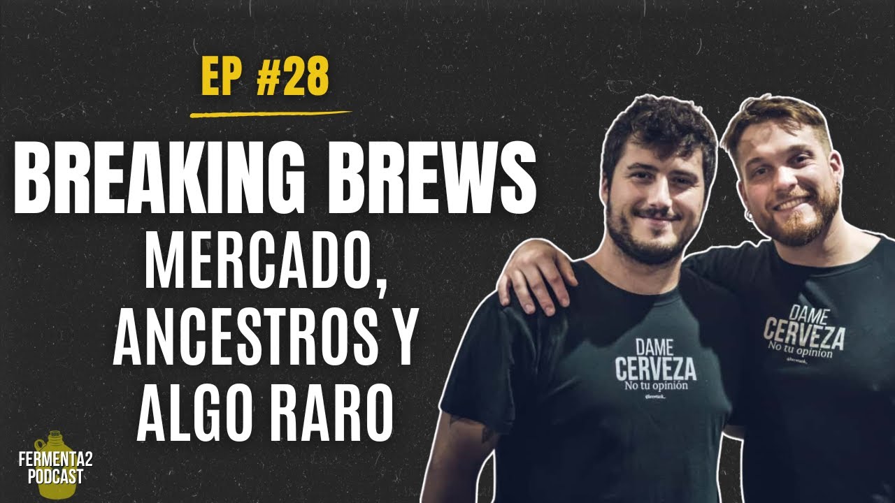 #28  - Breaking Brews: Mercado, Ancestros y algo raro