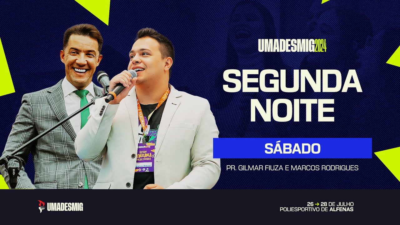 UMADESMIG 2024 | SÁBADO | PR. GILMAR FIUZA E MARCOS RODRIGUES