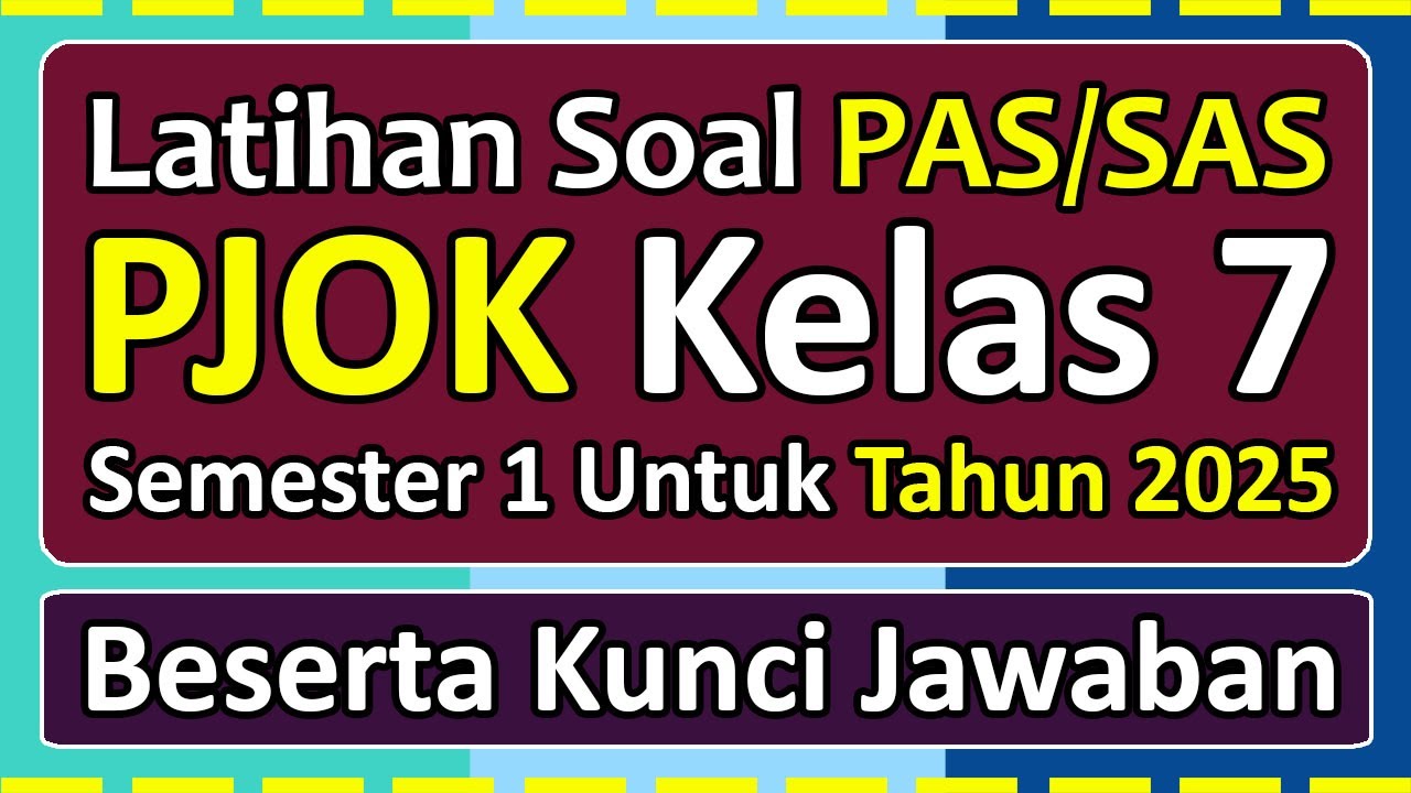 Latihan Soal PAS/SAS PJOK Kelas 7 Semester 1 Tahun 2025 Kurikulum Merdeka & kunci jawaban
