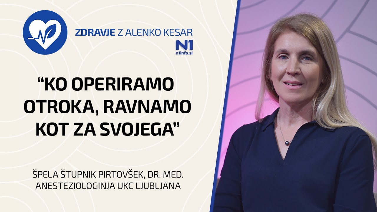Zdravje z Alenko Kesar: “Ko operiramo otroka, ravnamo kot za svojega” (dr. Špela Štupnik Pirtovšek)