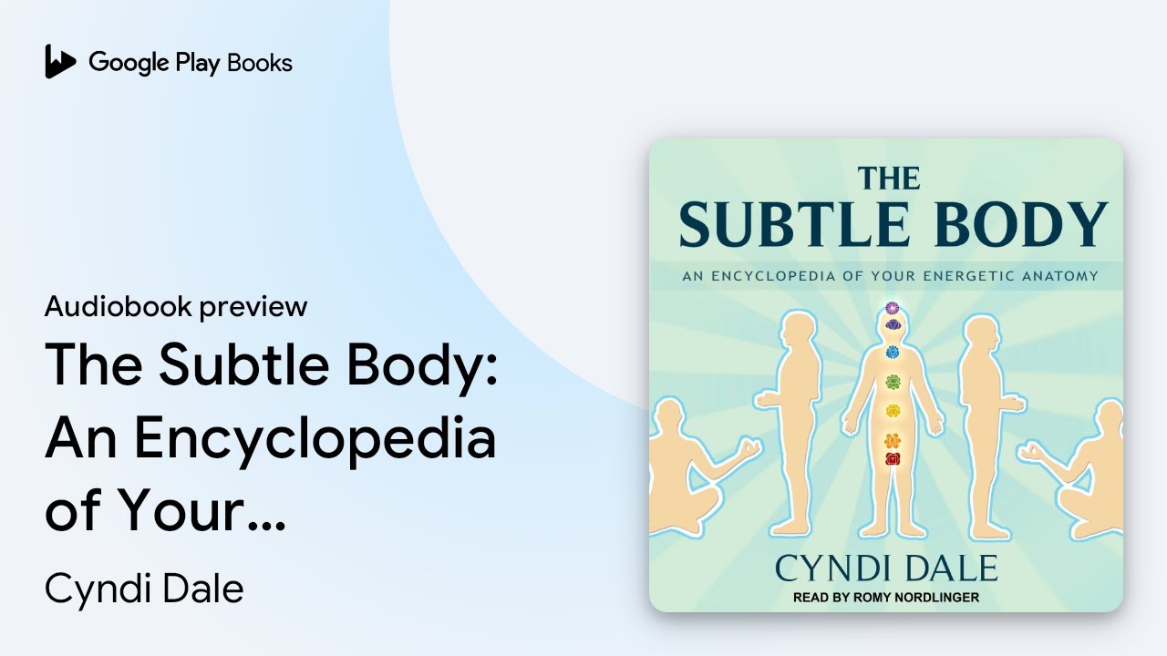 The Subtle Body: An Encyclopedia of Your… by Cyndi Dale · Audiobook preview