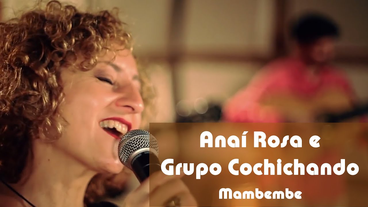 Anaí Rosa e Grupo Cochichando - Mambembe (Chico Buarque)