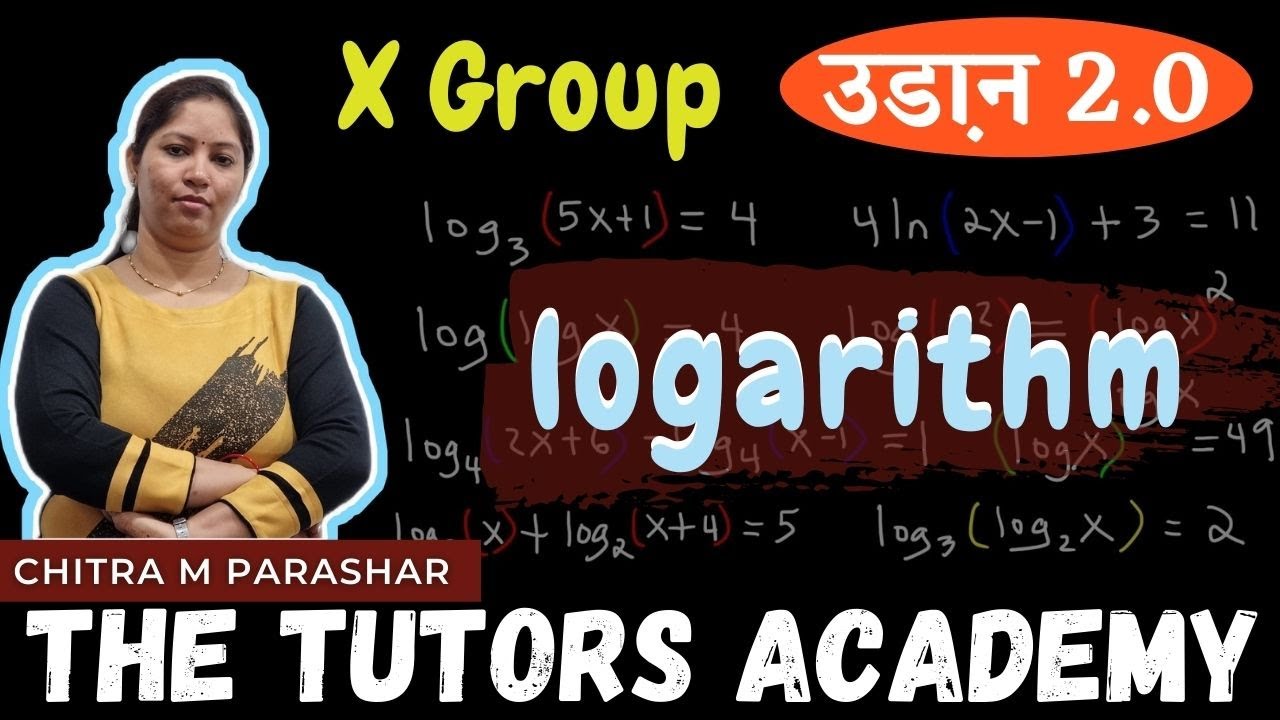Logarithm | X Group Class | Chitra M. Parashar | The Tutors Academy