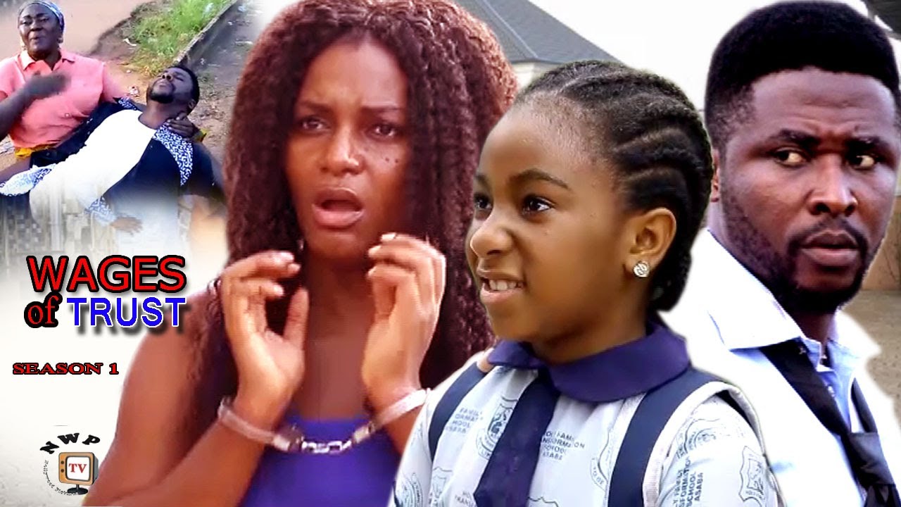 Wages Of Trust Season 1 - 2017 Latest Nigerian Nollywood Movie