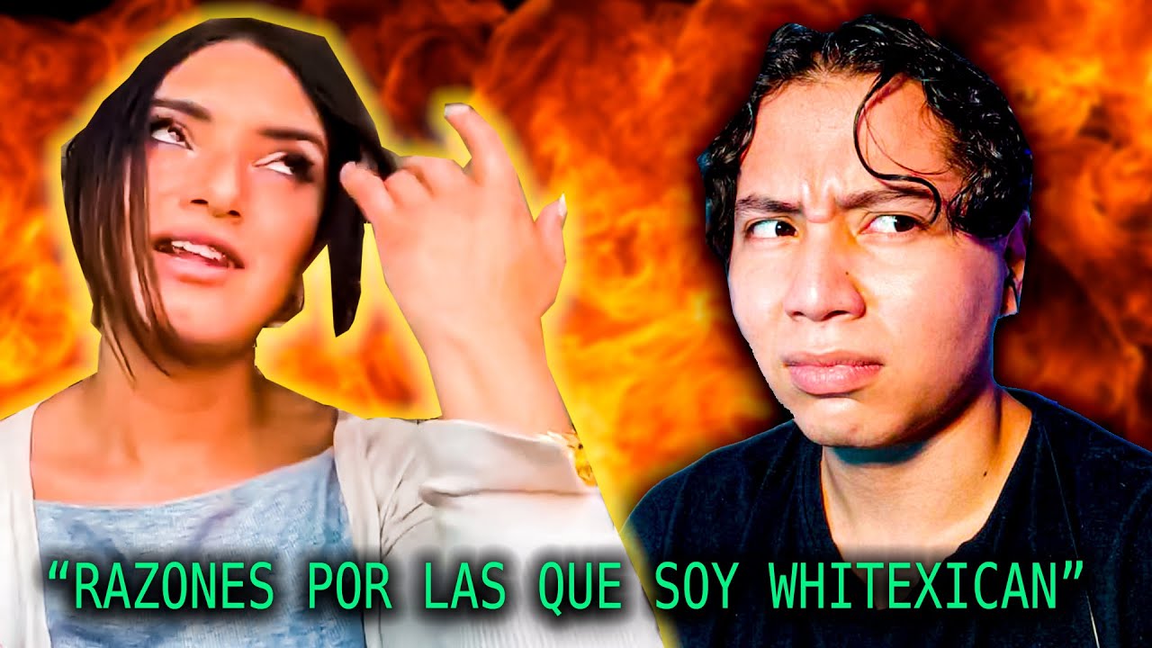 LA YOUTUBER QUE SE CREE WHITEXICAN