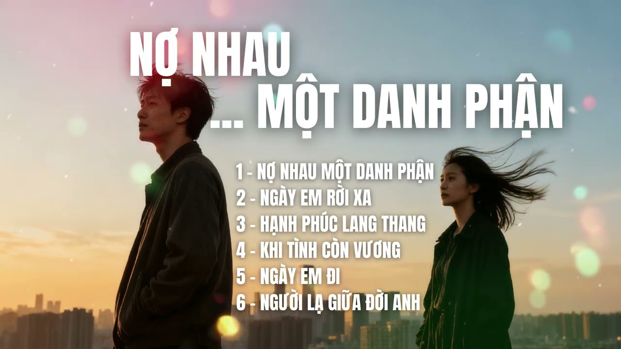 NỢ NHAU MỘT DANH PHẬN | Album Ballad Tâm Trạng Gây Thương Nhớ  | TOP HIT SONGS AI