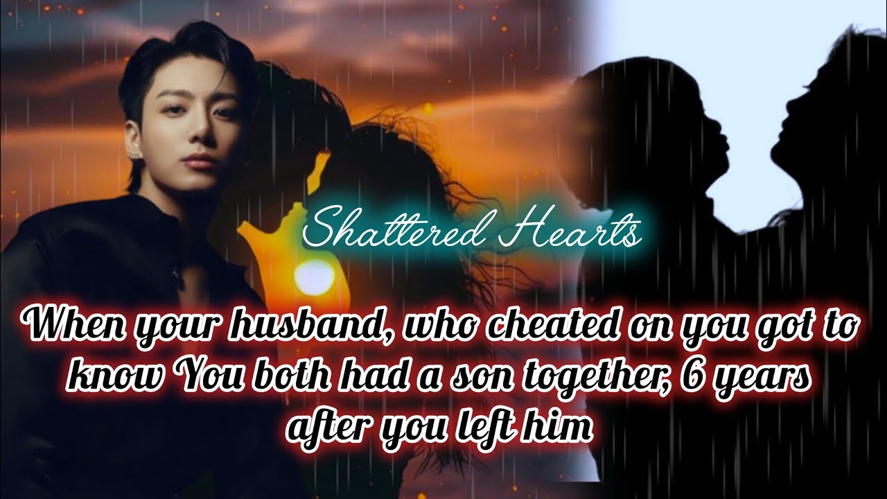 1:- When your husband, who cheated on you got to know you both had a son.